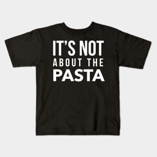 It's not about the Pasta Kids T-Shirt